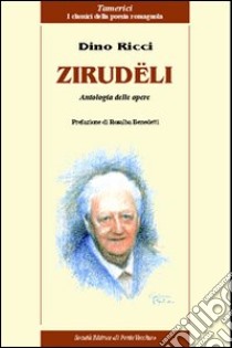 Zirudele libro di Ricci Dino; Bendetti R. (cur.)