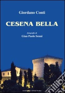 Cesena bella libro di Conti Girordano; Senni G. Paolo