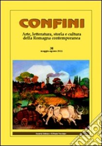 Confini. Arte, letteratura, storia e cultura della Romagna antica e contemporanea. Vol. 28 libro di Casalini M. (cur.)