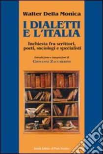 I dialetti e l'Italia, inchiesta fra scrittori, poeti, sociologi e specialisti libro di Della Monica Walter; Zaccherini G. (cur.)