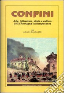 Confini. Arte, letteratura, storia e cultura della Romagna antica e contemporanea. Vol. 39 libro di Casalini M. (cur.)