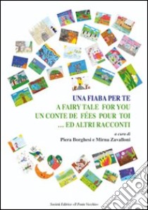 Una fiaba per te libro di Borghesi Piera; Zavalloni Mirna