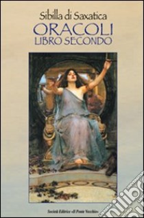 Oracoli. Libro secondo libro di Sibilla di Saxatica