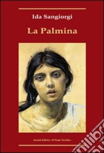 La Palmina libro di Sangiorgi Ida