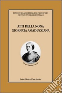 Atti della 9° Giornata amaduzziana libro di Delbianco P. (cur.)