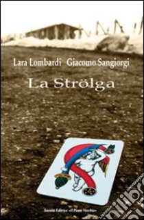 La Strölga libro di Lombardi Lara; Sangiorgi Giacomo