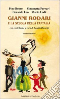 Gianni Rodari e la scuola della fantasia libro di Boeri Pino; Ferrari Simonetta; Righetti L. (cur.)