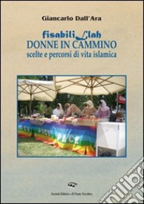 Fisabilillah. Donne in cammino libro di Dall'Ara Giancarlo