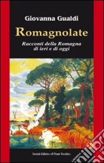 Romagnolate libro di Gualdi Giovanna