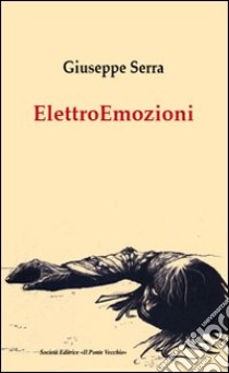 ElettroEmozioni libro di Serra Giuseppe