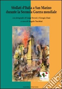 Sfollati d'Italia a San Marino durante la seconda guerra mondiale libro di Turchini A. (cur.)