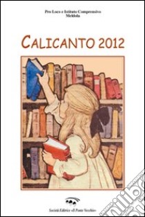 Calicanto 2012 libro di Cignognani F. (cur.); Lombardi E. (cur.)