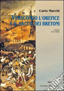 Verecondo l'orefice e il sacco dei bretoni libro di Marchi Carlo Maria