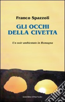 Gli occhi della civetta libro di Spazzoli Franco