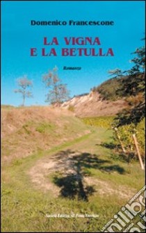 La vigna e la betulla libro di Francescone Domenico