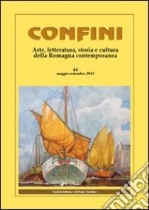 Confini. Arte, letteratura, storia e cultura della Romagna antica e contemporanea. Vol. 44 libro di Casalini M. (cur.)