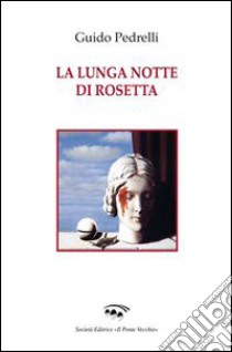 La lunga notte di Rosetta libro di Pedrelli Guido