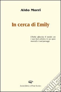 In cerca di Emily libro di Morri Aldo