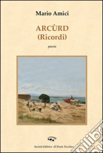 Arcurd (Ricordi) libro di Amici Mario