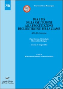 DSA e BES. Dalla valutazione alla progettazione degli interventi per la classe libro di Benassi M. (cur.); Giovagnoli S. (cur.)