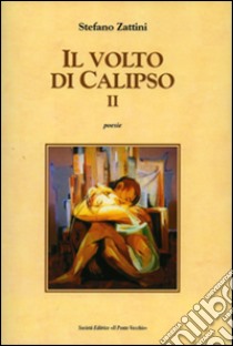 Il volto di Calipso II libro di Zattini Stefano