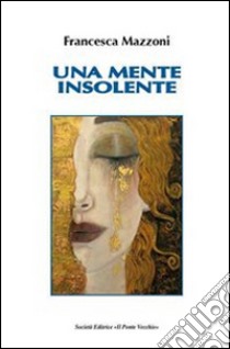 Una mente insolente libro di Mazzoni Francesca