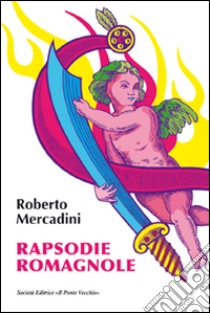 Rapsodie romagnole libro di Mercadini Roberto