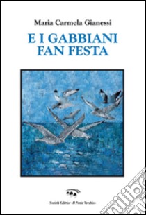 E i gabbiani fan festa libro di Gianessi Maria Carmela