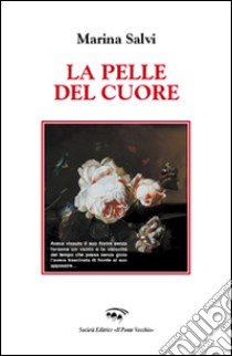 La pelle del cuore libro di Salvi Marina