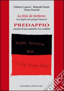 La Foja de farfanaz. Predappio. Cronaca di una comunità viva e solidale libro di Capacci Palmiro; Pasini Rolando; Giunchi Virna