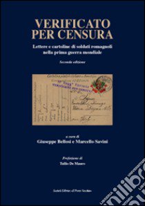 Verificato per censura. Lettere e cartoline di soldati romagnoli nella prima guerra mondiale libro di Bellosi G. (cur.); Savini M. (cur.)