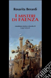 I misteri di Faenza libro di Berardi Rosarita