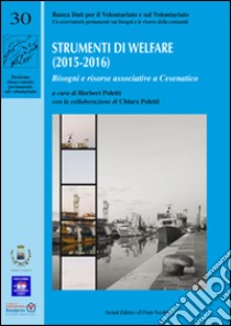 Strumenti di welfare (2015-2016). Bisogni e risorse associative a Ces enatico libro di Poletti Herbert; Poletti Chiara