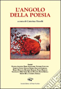 L'angolo della poesia 2016 libro di Tisselli C. (cur.)