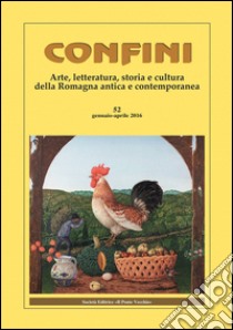 Confini. Arte, letteratura, storia e cultura della Romagna antica e contemporanea. Vol. 52 libro di Casalini M. (cur.)