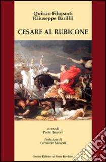 Cesare al Rubicone libro di Barilli Giuseppe; Turroni P. (cur.)