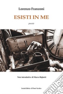 Esisti in me libro di Franzoni Lorenzo