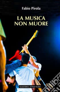 La musica non muore libro di Pirola Fabio