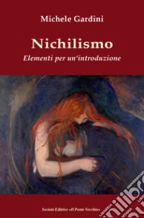 Nichilismo. Elementi per un'introduzione libro di Gardini Michele