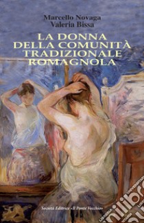 La donna della comunità tradizionale romagnola libro di Novaga Marcello; Bissa Valeria