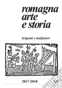 Romagna. Arte e storia (2017-2018). Vol. 111 libro di Farina F. (cur.); Bolognesi D. (cur.)