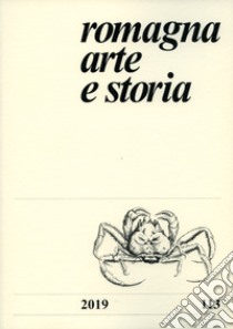 Romagna. Arte e storia (2019). Vol. 113 libro di Farina F. (cur.); Bolognesi D. (cur.)