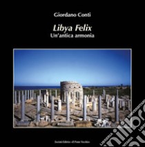 Lybia felix. Un'antica armonia libro di Conti Giordano