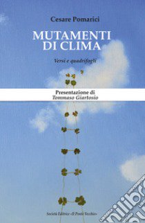 Mutamenti di clima. Versi e quadrifogli libro di Pomarici Cesare