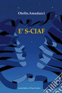 È s-ciaf libro di Amaducci Otello