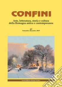 Confini. Arte, letteratura, storia e cultura della Romagna antica e contemporanea (2019). Vol. 63 libro di Casalini M. (cur.)