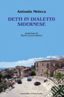 Detti in dialetto sidernese libro di Meleca Antonio