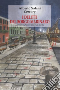 I delitti del borgo marinaro libro di Salani Alberto Corsaro