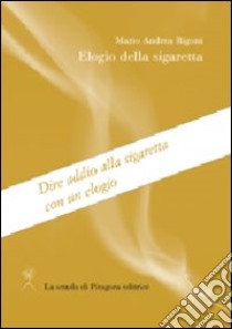 Elogio della sigaretta libro di Rigoni Mario Andrea