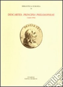 Descartes. «Principia philosophiae» (1644-1994) libro di Armogathe J. R. (cur.); Belgioioso G. (cur.)